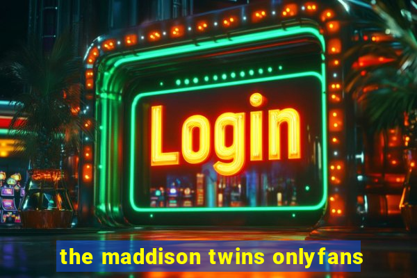 the maddison twins onlyfans